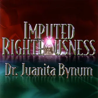 Imputed Righteousness by Juanita Bynum