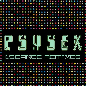 L.s.dance Remixes by Psysex