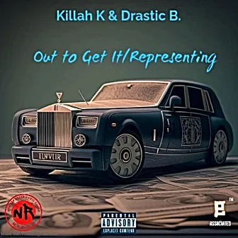 Out To Get It / Representing by Killah K