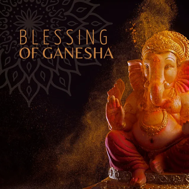 Blessing of Ganesha: Traditional Indian Music for Love, Joy & Abundance Meditation