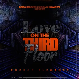 Love on the Third Floor by Rockaz Elements