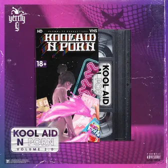 KoolAid N Porn Volume 2.0 by Yerrty G