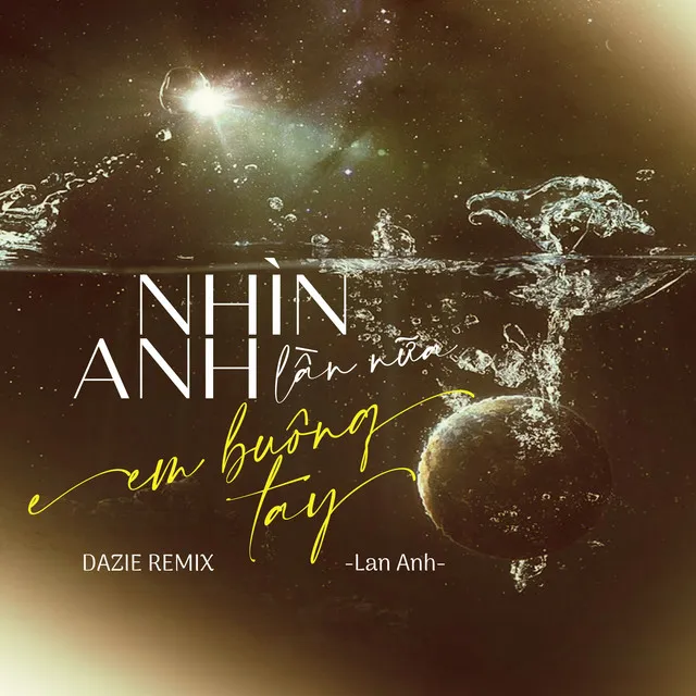 Nhìn Anh Lần Nữa Em Buông Tay (DAZIE Remix)