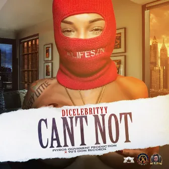 Can't Not by DiCelebrityy