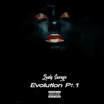 Evolution, Pt. 1 by Lady Savage