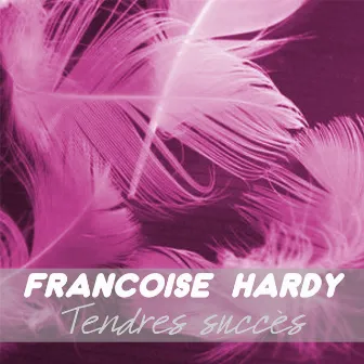 Tendres succès by Françoise Hardy