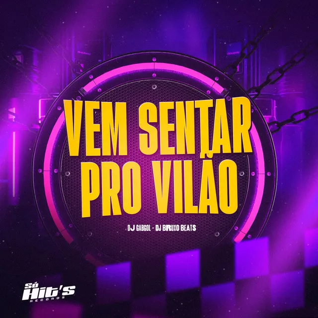 Vem Senta pro Vilão