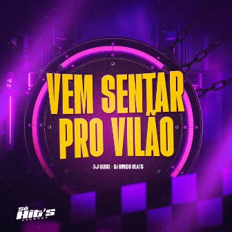 Vem Senta pro Vilão by DJ GABGOL