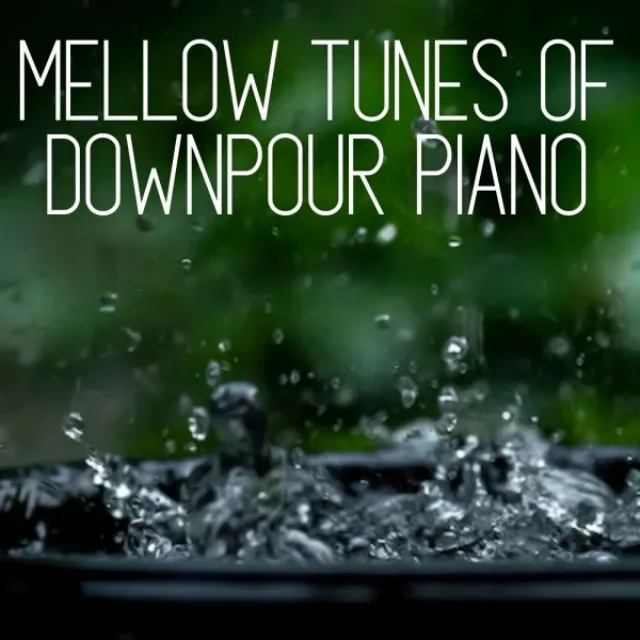 Mellow Tunes of Downpour Piano