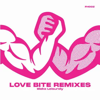 Love Bite Remixes by Blake Leisurely