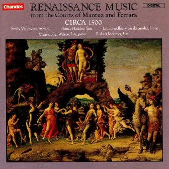 Circa 1500 play Renaissance Music from the Courts of Mantua and Ferrara by Robert Meunier