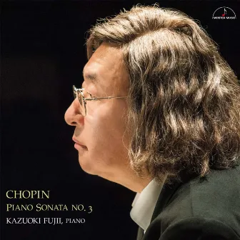 Chopin: Piano Sonata No. 3 by 藤井一興(ピアノ)