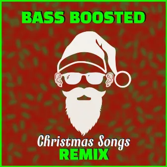 Christmas Songs Remix (Bass Boosted Christmas Remixes) by DJ REMIX