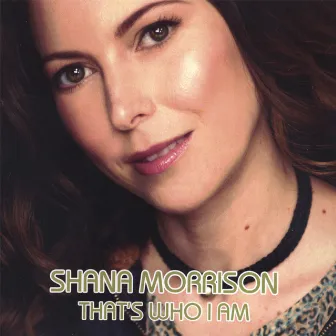 That's Who I Am by Shana Morrison