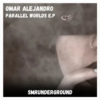 Parallel Worlds E.P by Omar Alejandro