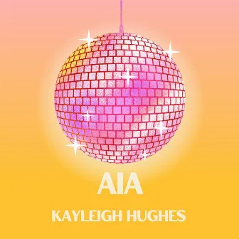 AIA by Kayleigh Hughes