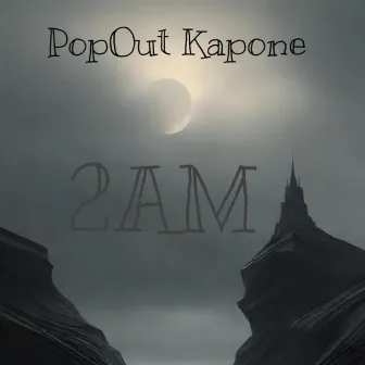 2AM by PopOut Kapone