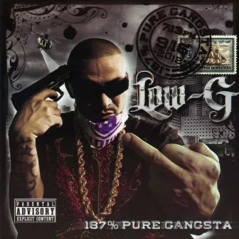 187% Pure Gangsta by Low G