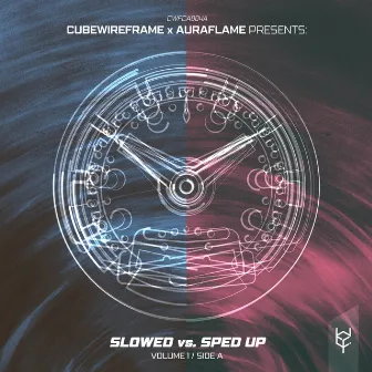 cubewireframe x Auraflame presents: Slowed vs. Sped Up, Vol. 1 (Side A) by 