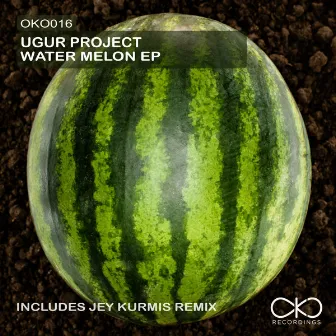 Water Melon Ep by Ugur Project