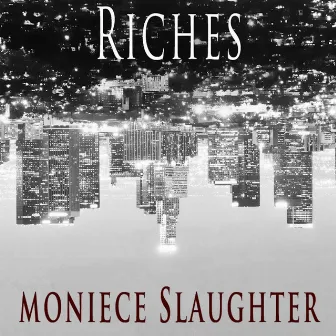 Riches by Moniece Slaughter