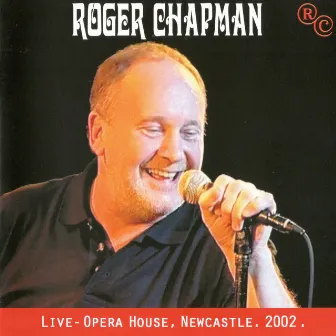 Live - Opera House, Newcastle 2002 by Roger Chapman