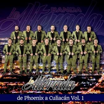 De Phoenix Hasta Culiacan, Vol. 1 by Banda la Alterada