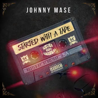 Started With A Tape by Johnny Mase