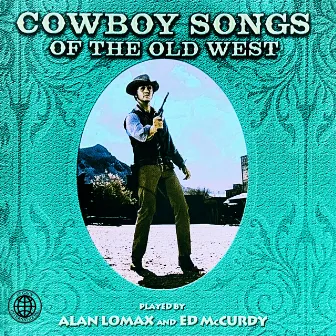 Cowboy Songs Of The Old West by Alan Lomax