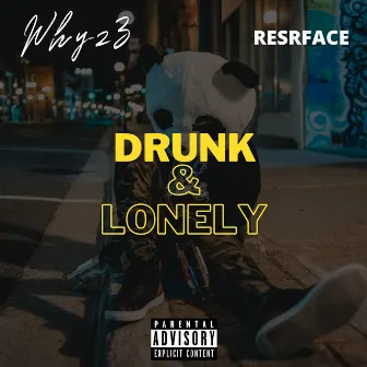 DRUNK & LONELY by Malcolm Whyz3