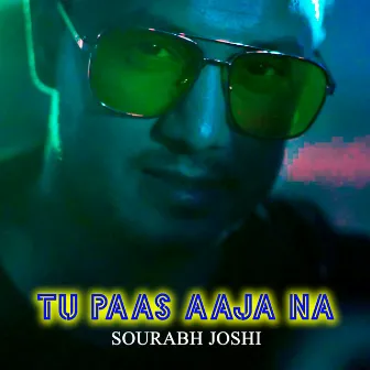 Tu Paas Aaja Na - Single by Sourabh Joshi