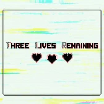 Three Lives Remaining by E1GHTH PLACE