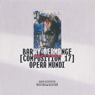 Bermange: Opera mundi (Composition 17) by Barry Bermange