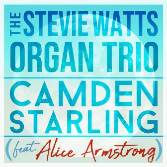 Camden Starling by The Stevie Watts Organ Trio