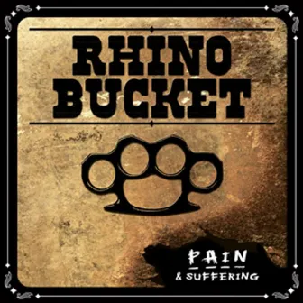 Pain & Suffering by Rhino Bucket