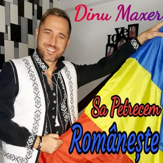 Sa Petrecem Romaneste by Dinu Maxer