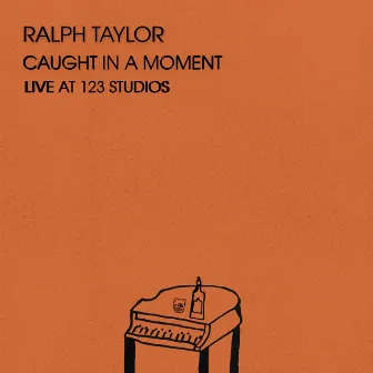 Caught In A Moment (Live at 123 Studios) by Ralph Taylor