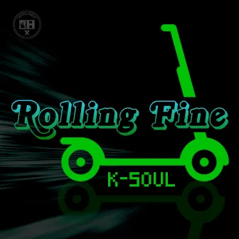 Rolling Fine by K-soul