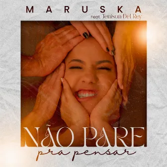 Não Pare pra Pensar by Maruska