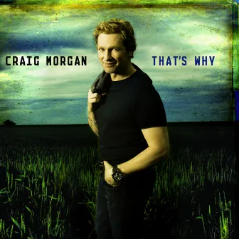 That's Why by Craig Morgan