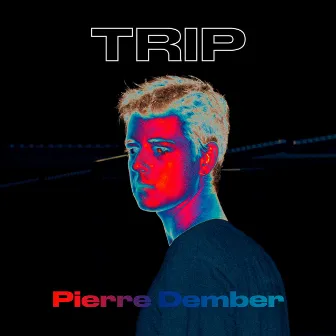 Trip by Pierre Dember