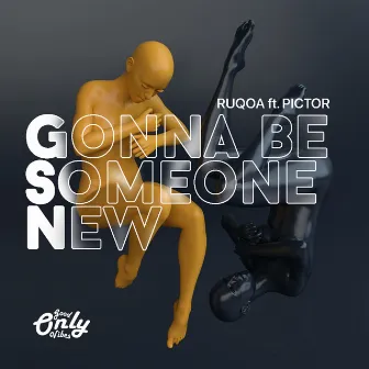 Gonna Be Someone New by RUQOA