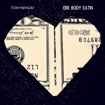 Err Body Eatin by TonyWHOA!