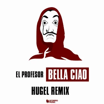 Bella ciao (HUGEL Remix) by El Profesor