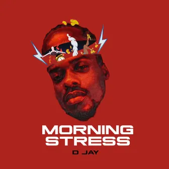 Morning Stress by D Jay