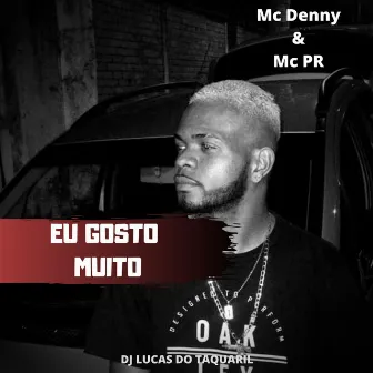 Eu Gosto Muito by DJ Lucas do Taquaril