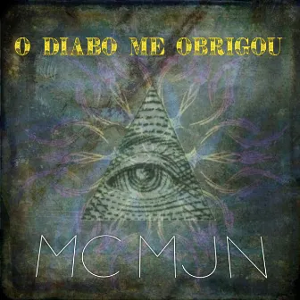 O Diabo Me Obrigou by MC MJN