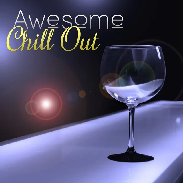 Awesome Chill Out – Sunset Chill Out, Chill Out Tunes, Tranquility Sounds