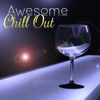 Awesome Chill Out – Sunset Chill Out, Chill Out Tunes, Tranquility Sounds by Elevator Chillout Music Zone