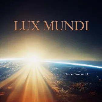 Lux Mundi by Daniel Bondaczuk